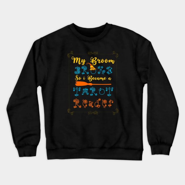 My Broom Broke so i became a Tarot ReadER Crewneck Sweatshirt by FlyingWhale369